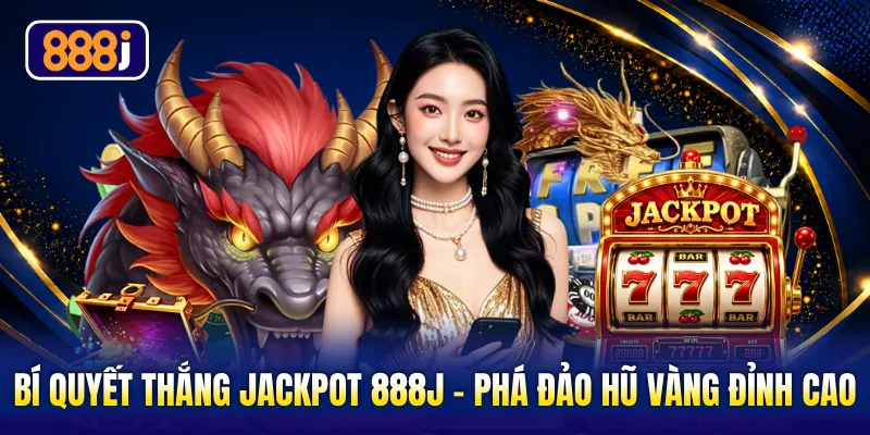 Bí Quyết Thắng Jackpot 888J