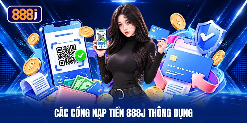 Các cổng nạp tiền 888J thông dụng