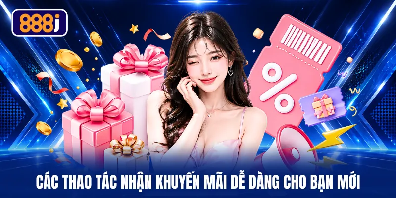 Các thao tác nhận khuyến mãi dễ dàng cho bạn mới