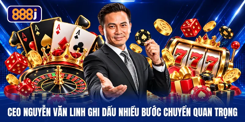 CEO Nguyễn Văn Linh ghi dấu nhiều bước chuyển quan trọng