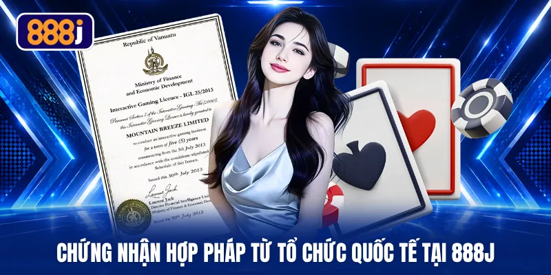 Chứng nhận hợp pháp từ tổ chức quốc tế tại 888J