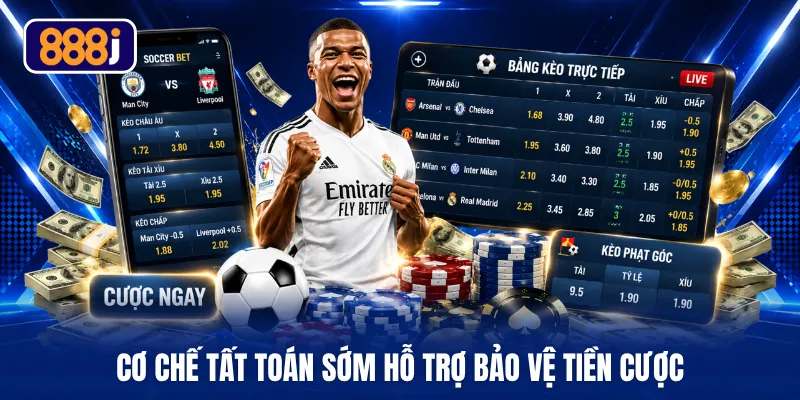 Cơ chế tất toán sớm hỗ trợ bảo vệ tiền cược