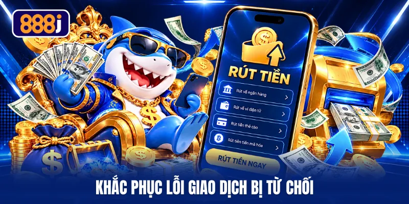 Khắc phục lỗi giao dịch bị từ chối