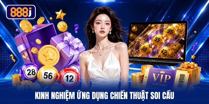 Kinh nghiệm ứng dụng chiến thuật soi cầu