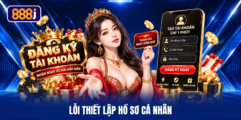 Lỗi thiết lập hồ sơ cá nhân