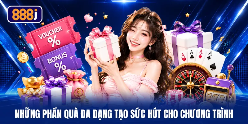 Những phần quà đa dạng tạo sức hút cho chương trình