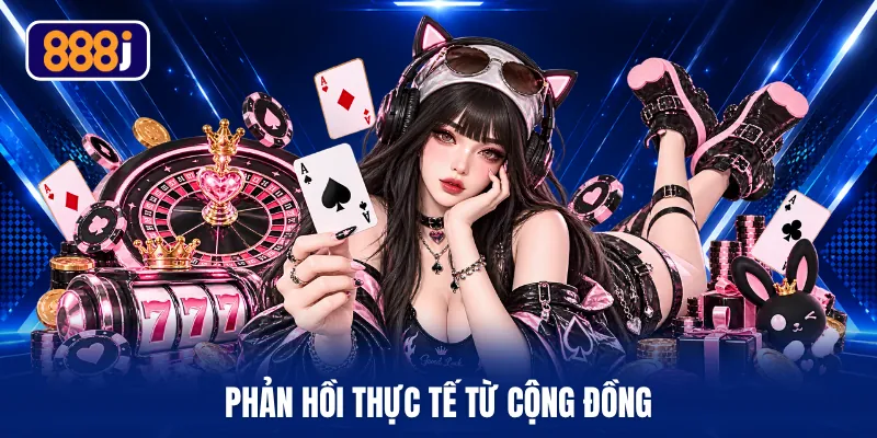 Phản hồi thực tế từ cộng đồng