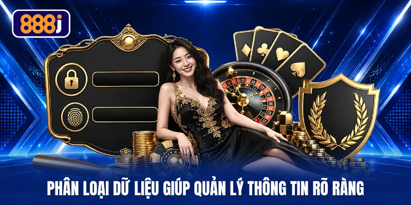 Phân loại dữ liệu giúp quản lý thông tin rõ ràng