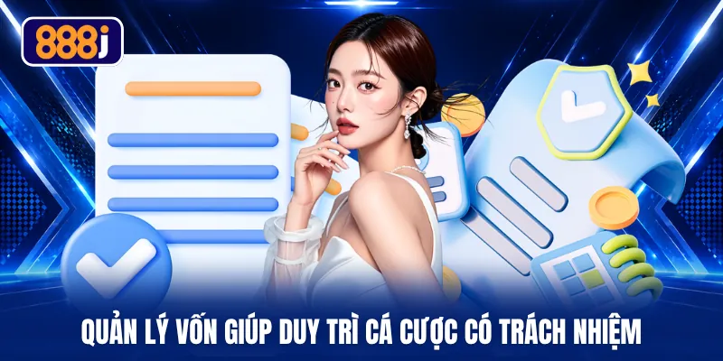 Quản lý vốn giúp duy trì cá cược có trách nhiệm