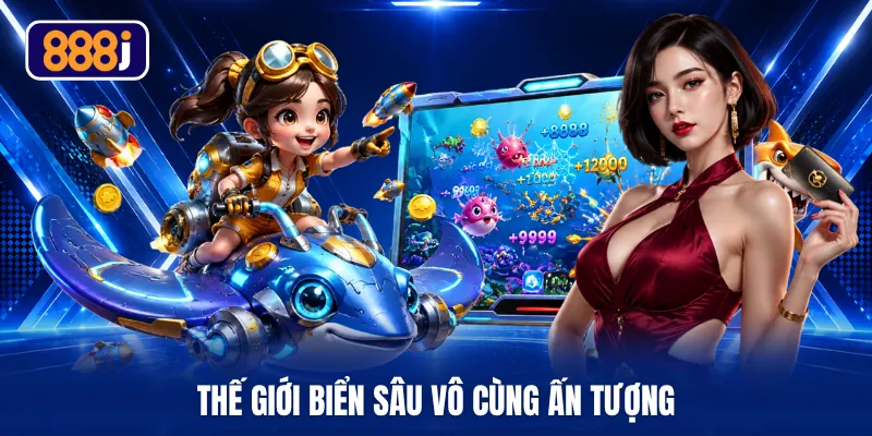 Thế giới biển sâu vô cùng ấn tượng