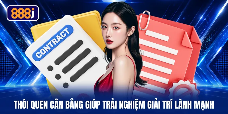 Thói quen cân bằng giúp trải nghiệm giải trí lành mạnh