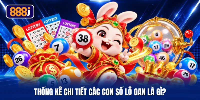 Thống kê chi tiết các con số lô gan là gì?