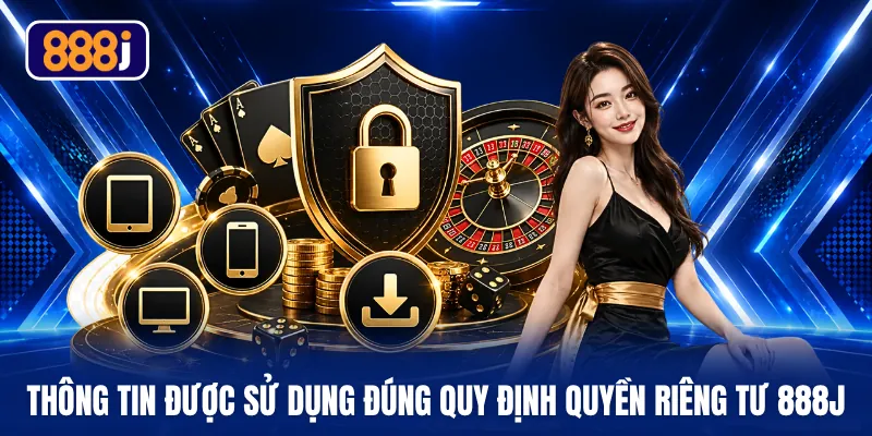Thông tin được sử dụng đúng quy định quyền riêng tư 888J