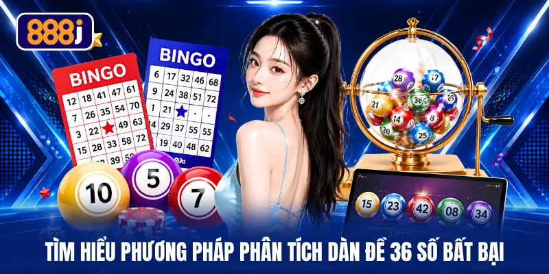 Tìm hiểu phương pháp phân tích dàn đề 36 số bất bại